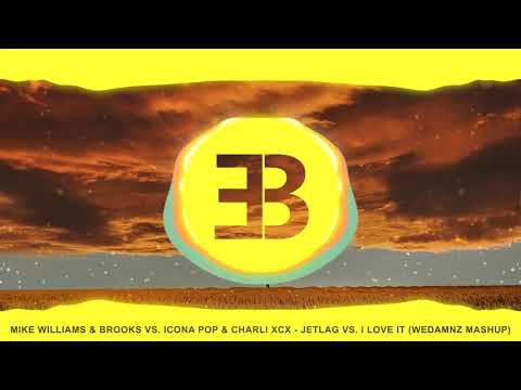 Mike Williams & Brooks vs. Icona Pop & Charli XCX - Jetlag vs. I Love It (WeDamnz Mashup)
