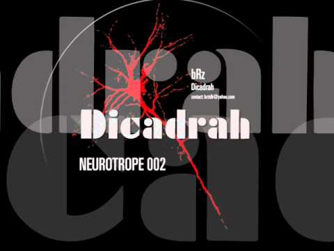 NEUROTROPE 002 - bRz - "Dicadrah"