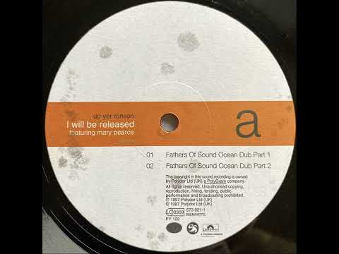Up Yer Ronson - I Will Be Released (Fathers Of Sound Ocean Dub Part 1)
