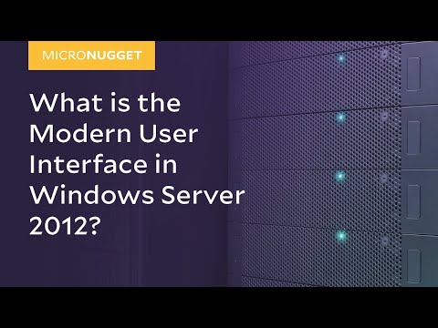 MicroNugget What is the Modern User Interface in Windows Server 2012