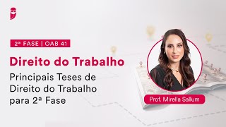 2ª Fase - OAB 41 - Direito do Trabalho - Principais Teses de Direito do Trabalho para 2ª Fase