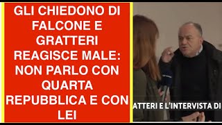 GLI CHIEDONO DI FALCONE E GRATTERI REAGISCE MALE: NON PARLO CON QUARTA REPUBBLICA E CON LEI