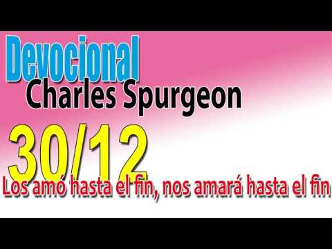 Devocional Charles Spurgeon 30/12 - Los amó hasta el fin, nos amará hasta el fin
