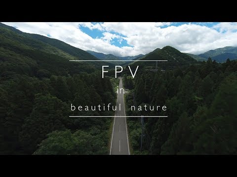 FPV Drones in JAPAN Beautiful Nature - Gopro hero with AstroX JohnnyFPV V2 frame 일본드론영상 ドローン空撮