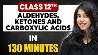 ALDEHYDES, KETONES, AND CARBOXYLIC ACIDS in 130 Minutes | Chemistry Chapter 8 |Full Chapter Class 12