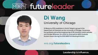 MRS Future Leaders - Di Wang, University of Chicago