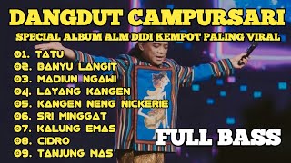 Download lagu DANGDUT CAMPURSARI ALBUM DIDI KEMPOT PALING DI CARI BASS EMPUK mp3