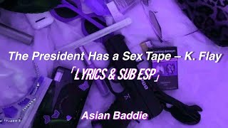 The President Has A Sex Tape - K.Flay [Lyrics &amp; Sub Esp]