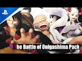 One Piece: Pirate Warriors 4 - The Battle of Onigashima Pack Trailer | PS4 Games