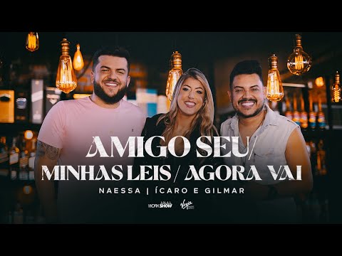 Naessa - Amigo Seu / Minhas Leis / Agora Vai Part. Ícaro e Gilmar - Pot-pourri