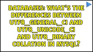 What&#39;s the differences between utf8_general_ci and utf8_unicode_ci and utf8_binary collation in...