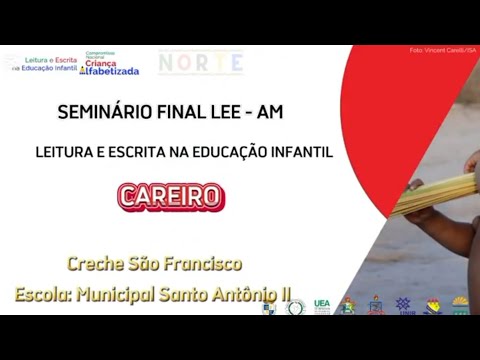 SEMINÁRIO FINAL LEEI-NORTE AMAZONAS  - CAREIRO ESCOLA MUNICIPAL SANTO ANTÔNIO II