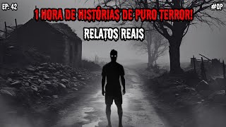 1 HORA DE TERROR - 6 RELATOS REAIS | EP.42 #dp