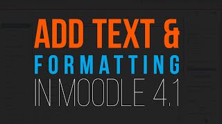 Adding & Formatting Text in Moodle