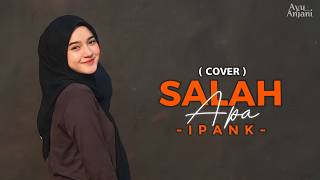 Download lagu SALAH APA - IPANK | COVER BY AYU ANJANI (Versi Paling Menyentuh) mp3
