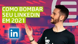 Como bombar seu LinkedIn em 2021? [ Truques & Segredos ]  🤯😍🚀