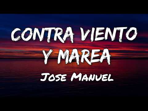 Jose Manuel "El Sultan" - Contra Viento Y Marea (Letras)