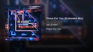 Jac &amp; Harri - There For You (Extended Mix)