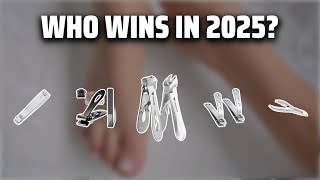 The Top 5 Best Toenail Clippers in 2025 - Must Watch Before 