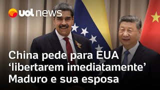 China pede para os EUA garantirem segurança pessoal de Maduro e esposa e libertá-los 'imediatamente'