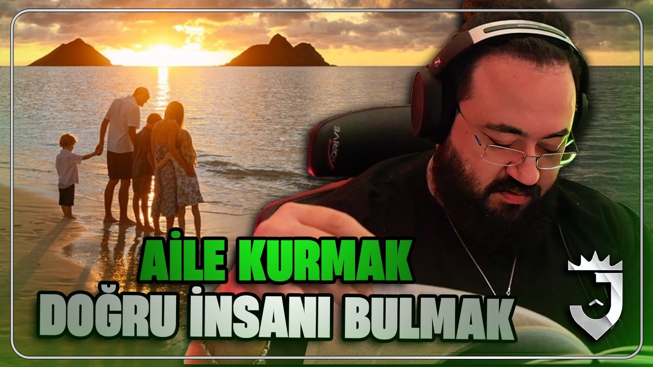 Jahrein Anlatıyor "Aile Kurmak ve Doğru İnsanı Bulmak!"