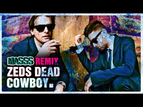 Zeds Dead - Cowboy (Masss Remix) Free download