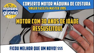 Conserto MOTOR da MQUINA DE COSTURA SINGER FACILITA MASTER 1995