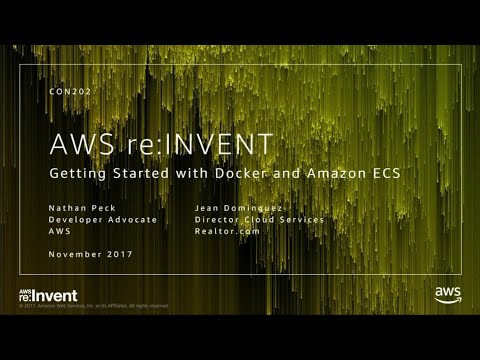 AWS re:Invent 2017: [REPEAT] Getting Started with Docker and Amazon ECS (CON202-R)