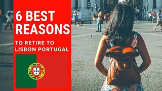 6 Best reasons to retire to Lisbon Portugal!  Living in Lisbon Portugal!