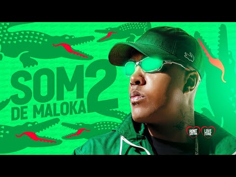 SOM DE MALOKA 2 - MC CEBEZINHO, MC TUTO, MC NEGÃO ORIGINAL, MC PAIVA, MC RYAN SP, MC KADU.