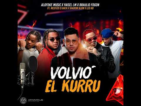VOLVIO EL KURRU ( OFICIAL MUSIC ) - MESTIZO IS BACK, YAISEL LM, BRAULIO FOGON, SHADOW BLOW, ALOFOKE
