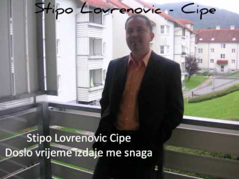 Stipo Lovrenovic Cipe-Doslo vrijeme izdaje me snaga