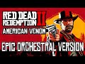 Red Dead Redemption 2 American Venom Epic Orchestral Version