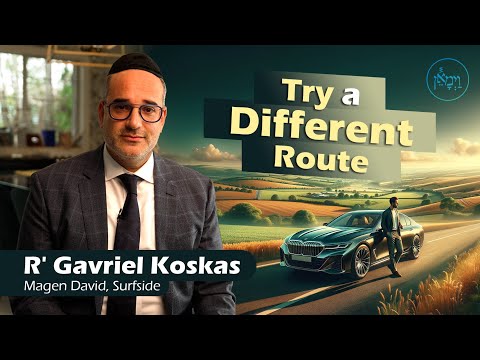 Try a Different Route | Rabbi Gavriel Koskas