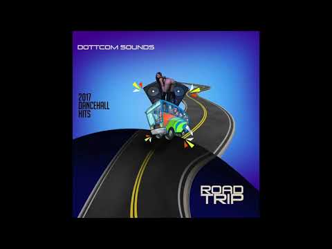 Road trip 2017 dancehall mix dottcom sounds mix 62