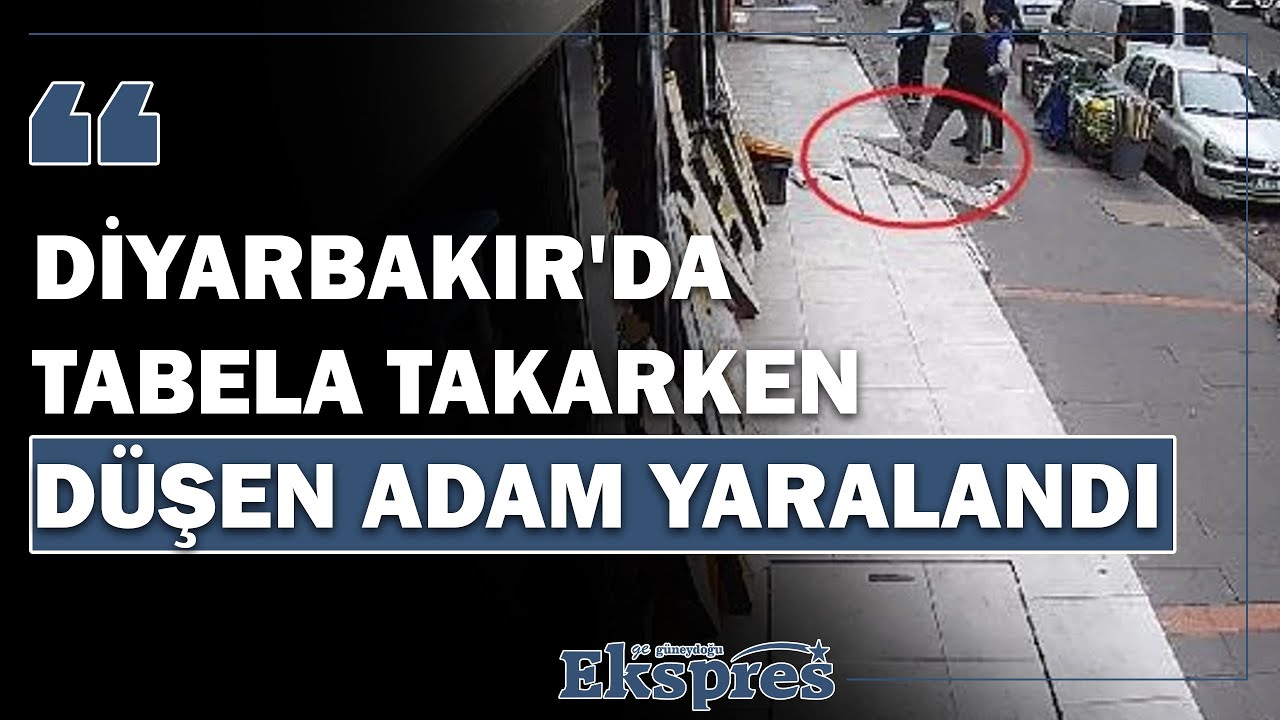 Diyarbakır'da tabela takarken düşen adam yaralandı