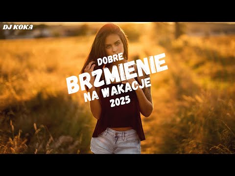 DOBRE BRZMIENIE NA WAKACJE 2025✅NAJLEPSZA MUZYKA KLUBOWA ✅⛔DJ KOKA⛔