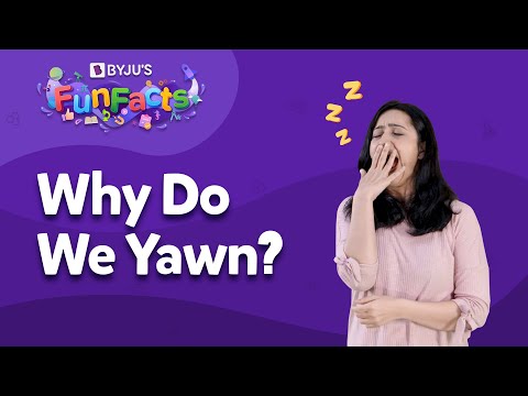 What Causes You To Yawn And Why It Is Contagious? | BYJU'S Fun Facts