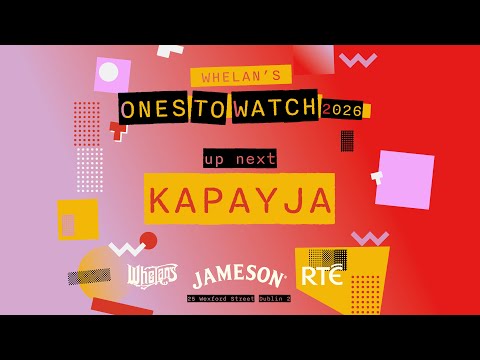 Whelans Ones To Watch 2026 KAPAYJA