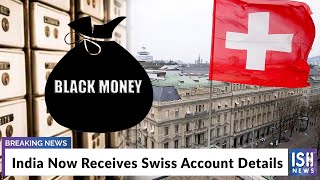 India Now Receives Swiss Account Details