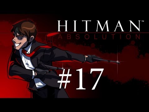 Hit the Man: Absolution - Hitman Absolution Gameplay + Run and Gun Fail Stealth Walkthrough Part 17 - Fight Night