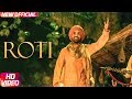 Roti (Official Video)| SAJJAN SINGH RANGROOT | DILJIT DOSANJH | Pankaj Batra | New Punjabi Song 2018