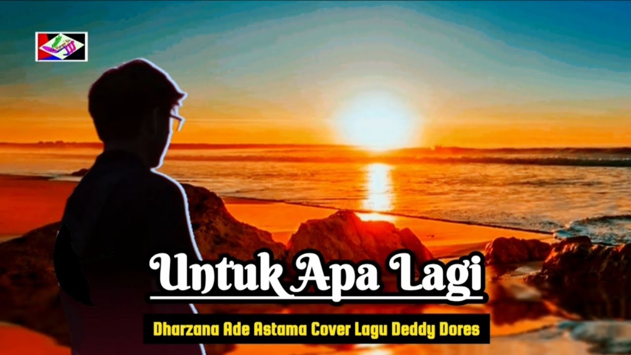 UNTUK APA LAGI - Dharzana Ade Astama Cover Lagu Deddy Dores