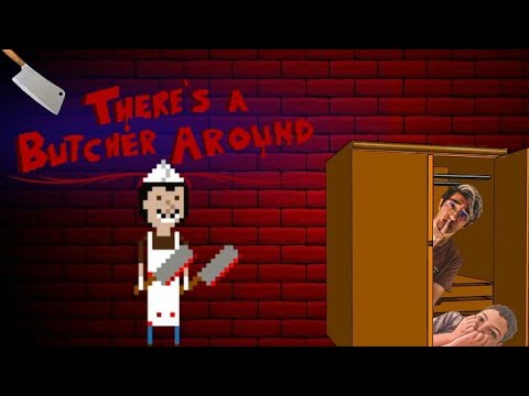O AÇOUGUEIRO LOUCO ESTÁ ATRÁS DE NÓS *There's a Butcher Around*