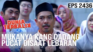Download lagu Dunia Terbalik - Mukanya Kang Dadang Pucat Disaat Lebaran mp3 Download lagu Dunia Terbalik - Mukanya Kang Dadang Pucat Disaat Lebaran mp3
