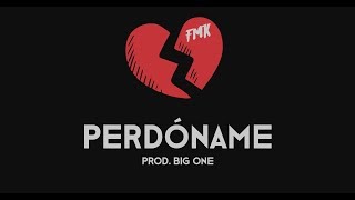 FMK - Perdóname (Prod. Big One)