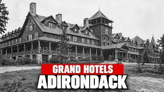 10 Grand Adirondack Hotels That Disappeared, and What Remains Today