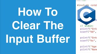 How To Clear The Input Buffer | C Programming Tutorial