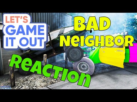 Reacting to Lets Game It Out being a bad neighbor