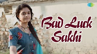 Bad Luck Sakhi - Video Song  Good Luck Sakhi  Keer